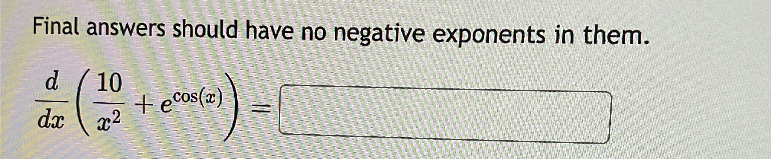 Solved Final answers should have no negative exponents in | Chegg.com