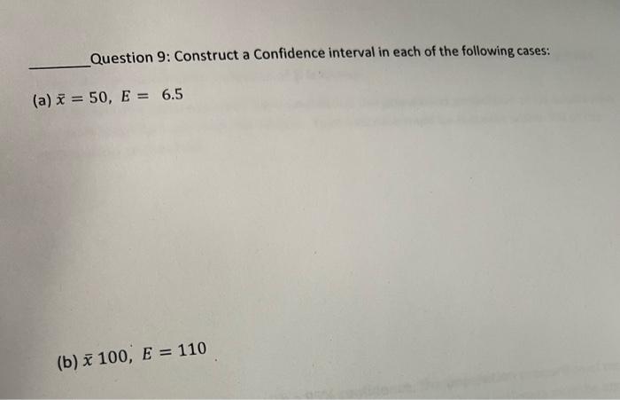 Solved Question 9: Construct A Confidence Interval In Each | Chegg.com