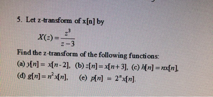 Solved 3 5 Let Z Transform Of X N By X Z Find The Z Chegg Com