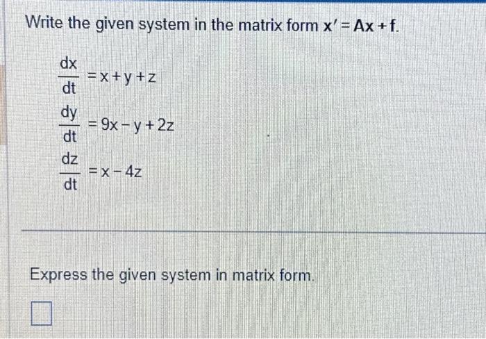 Solved Write the given system in the matrix form x′=Ax+f. | Chegg.com