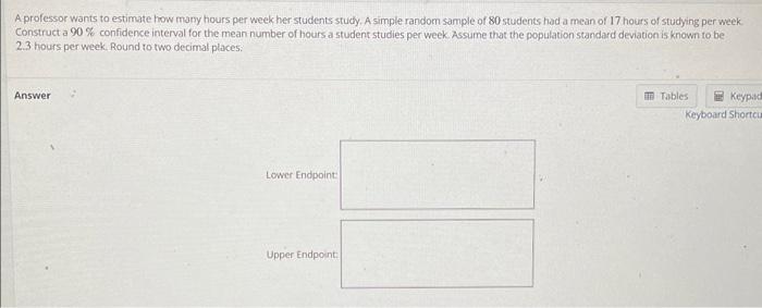 Solved A Professor Wants To Estimate How Many Hours Per Week