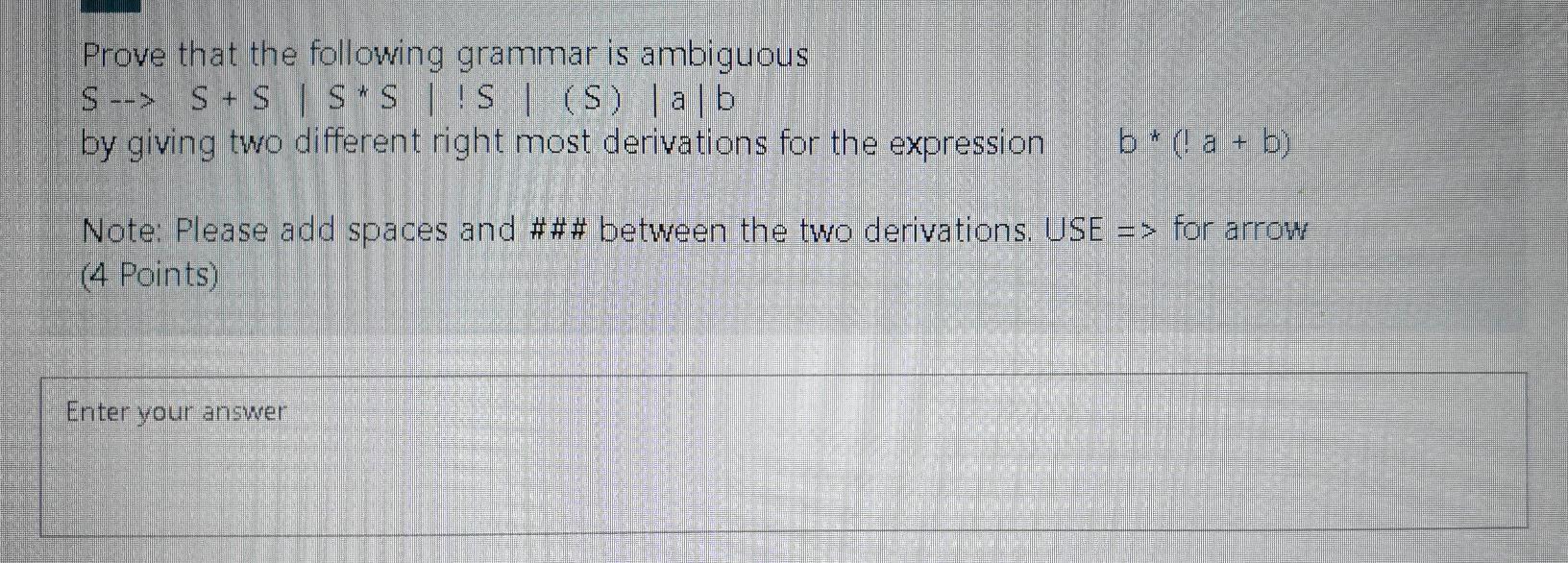 Solved Prove That The Following Grammar Is Ambiguous S --> S | Chegg.com