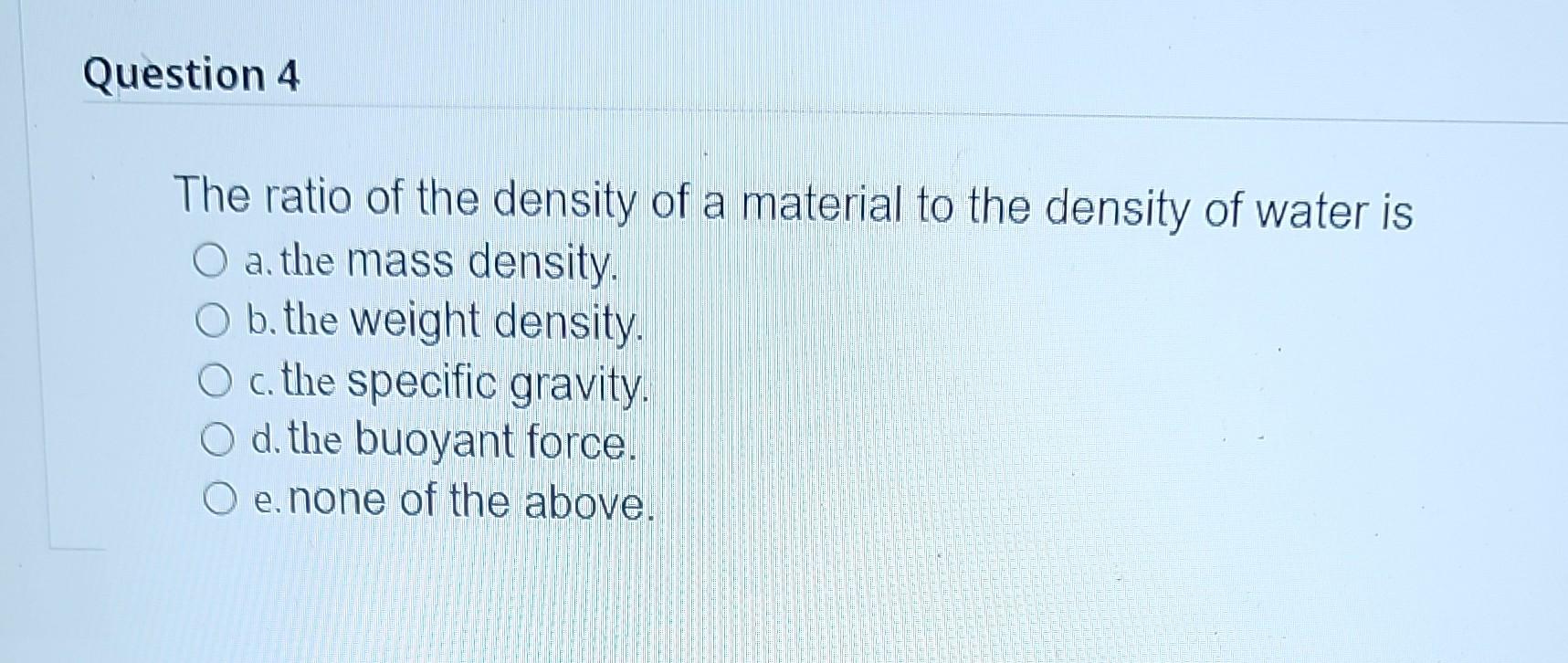 Solved The ratio of the density of a material to the density | Chegg.com