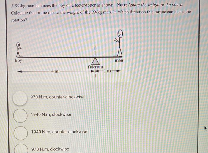 Solved A 99kg man balances the boy on a teetertotter as