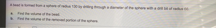 Solved A bead is formed from a sphere of radius 130 by | Chegg.com