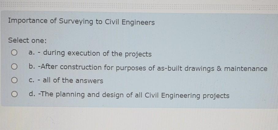 Solved Importance Of Surveying To Civil Engineers Select | Chegg.com