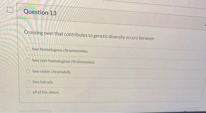 Solved Question 13 Crossing Over That Contributes To Genetic | Chegg.com