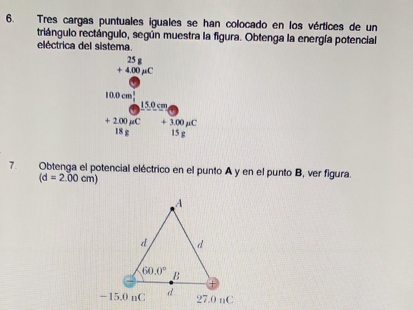 Tres cargas puntuales iguales se han colocado en los vértices de un triángulo rectángulo, según muestra la figura. Obtenga la