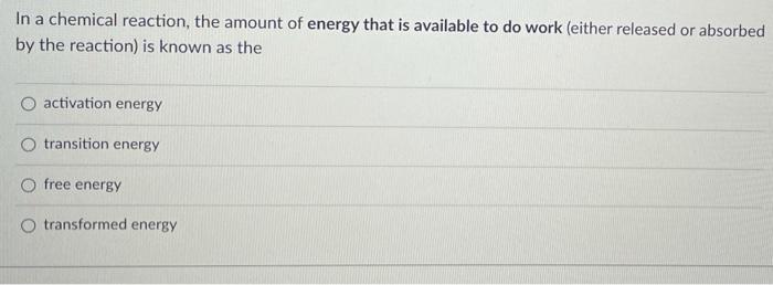 Solved In a chemical reaction, the amount of energy that is | Chegg.com