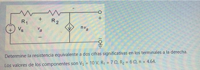 +O O + + R2 R1 Vs nya 1010 Determine la resistencia equivalente a dos cifras significativas en los terminales a la derecha. L