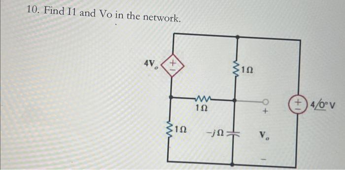 Solved 10. Find I1 and Vo in the network, | Chegg.com