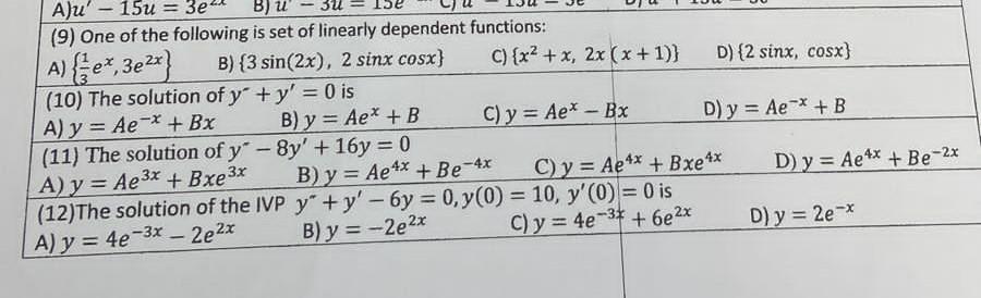 (9) One of the following is set of linearly dependent functions: A) \( \left\{\frac{1}{3} e^{x}, 3 e^{2 x}\right\} \) B) \( \