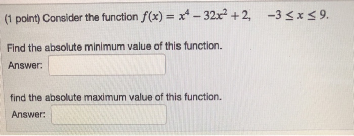 Solved (1 point) Consider the function f(x) = x4 – 32x2 + 2, | Chegg.com