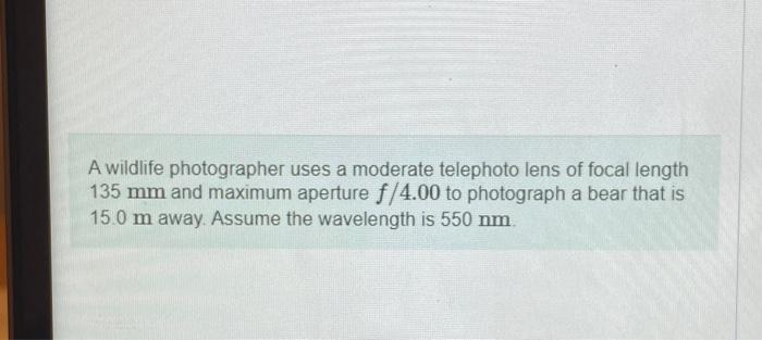 Solved A wildlife photographer uses a moderate telephoto | Chegg.com
