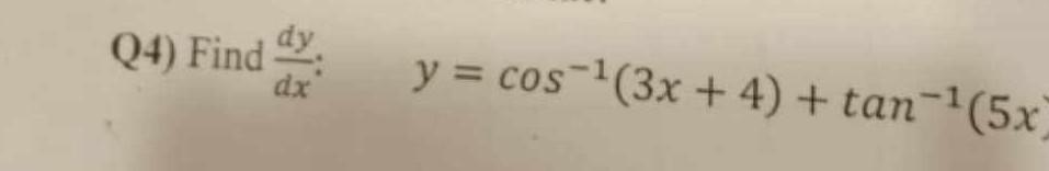 \( \frac{d y}{d x}: \quad y=\cos ^{-1}(3 x+4)+\tan ^{-1}(5 x \)