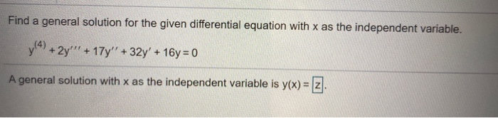 Solved Find a general solution for the given differential | Chegg.com