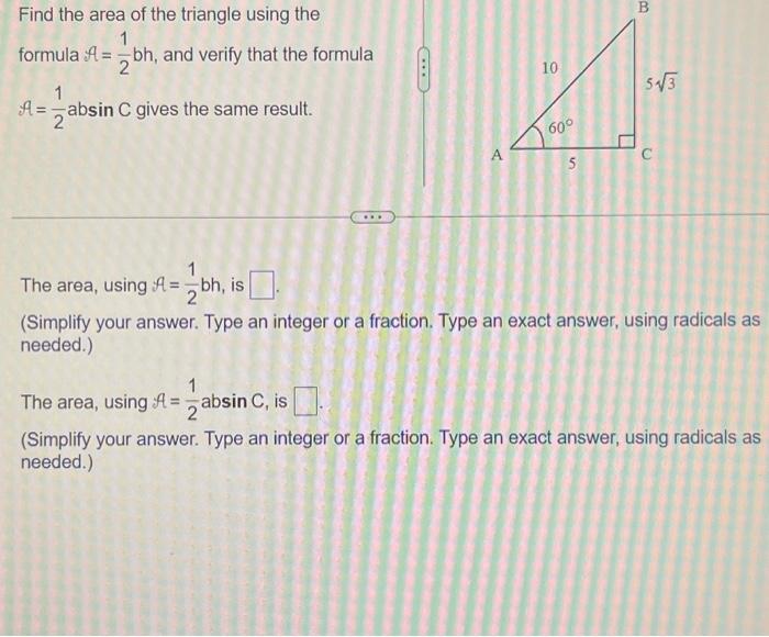 Find the area of the triangle using the formula \( \mathcal{A}=\frac{1}{2} \) bh, and verify that the formula \( \mathcal{A}=