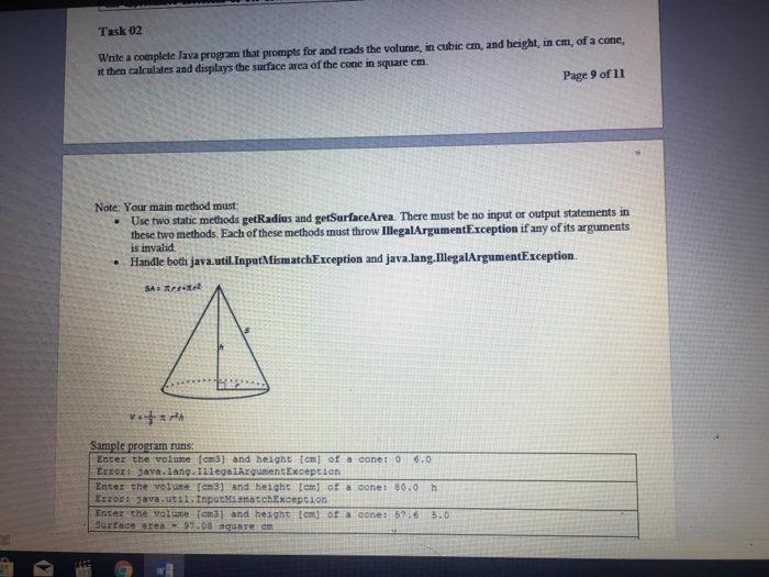 Task 02 Write a complete Java program that prompts for and reads the volume, in cubic cm, and height in cm, of a cone, it the