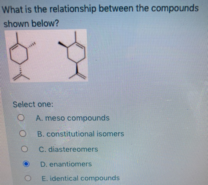 Solved What is the relationship between the compounds shown | Chegg.com
