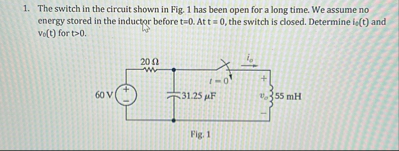 Solved The switch in the circuit shown in Fig. 1 ﻿has been | Chegg.com