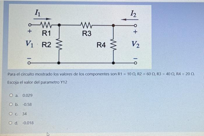 12 11 am + R1 VR2 R2 R3 R4 m V2 Para el circuito mostrado los valores de los componentes son R1 = 10 , R2 = 600, R3 = 400, R4