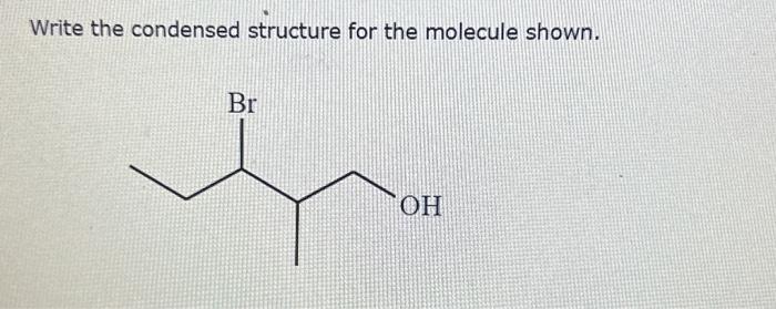 Solved Write the condensed structure for the molecule shown. | Chegg.com