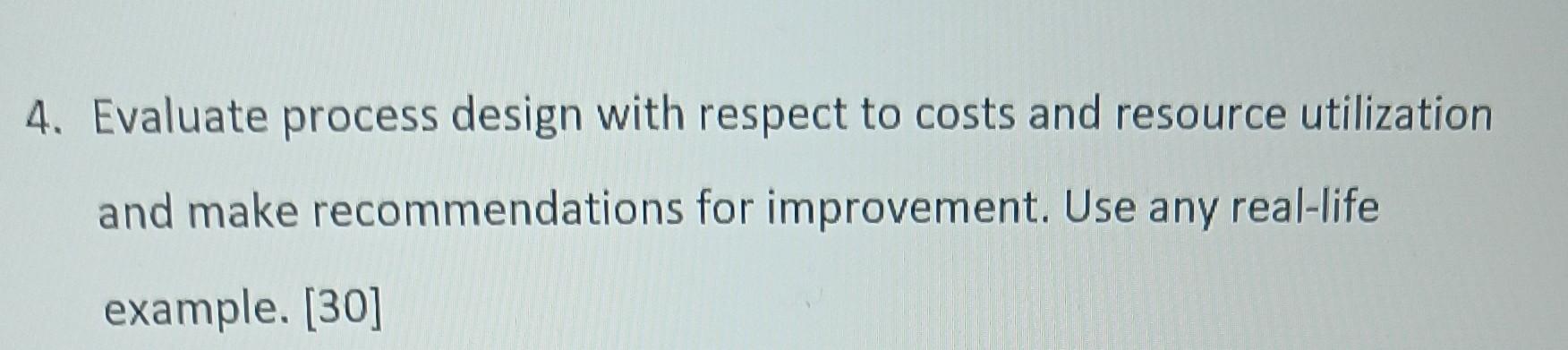 Respect For Process Solved 4. Evaluate process design with respect to costs and | Chegg.com