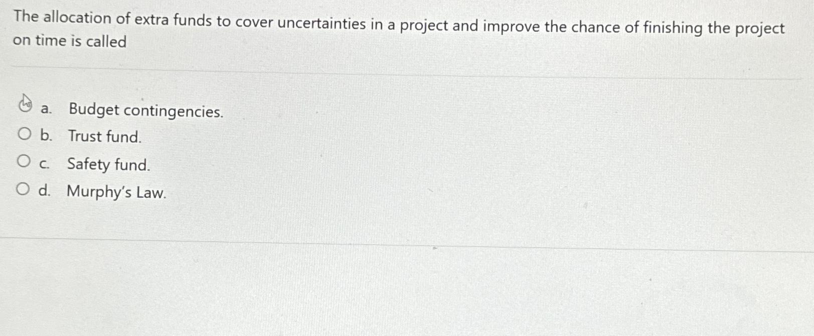 Solved The allocation of extra funds to cover uncertainties | Chegg.com