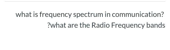 Solved What Is Frequency Spectrum In Communication? ?what | Chegg.com