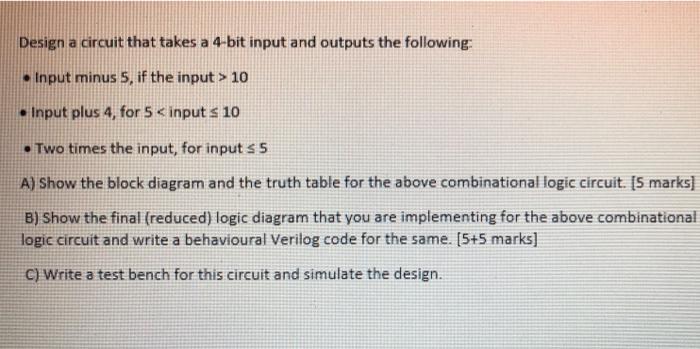 Solved Design A Circuit That Takes A 4-bit Input And Outputs | Chegg.com