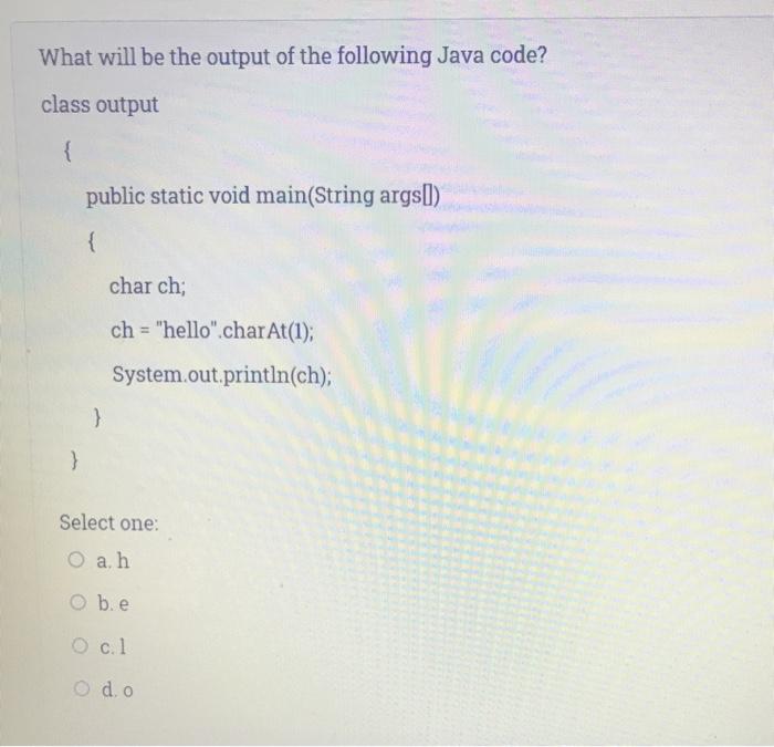 Solved What will be the output of the following Java code? | Chegg.com