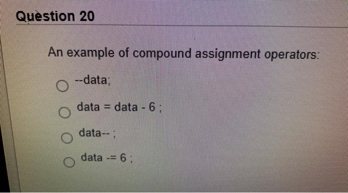 Solved Question 20 An example of compound assignment | Chegg.com