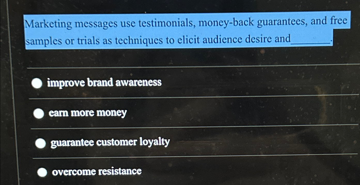 Solved Marketing messages use testimonials, moneyback