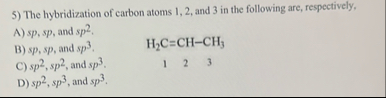 Solved The hybridization of carbon atoms 1,2 , ﻿and 3 ﻿in | Chegg.com