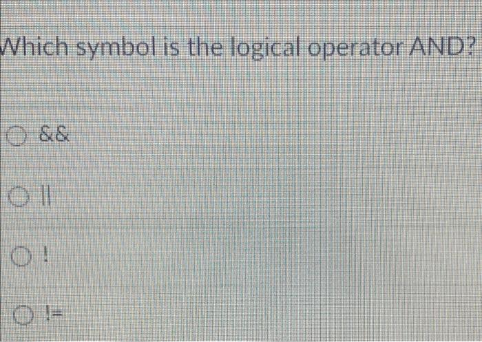 Solved Which symbol is the logical operator NOT? && III | Chegg.com
