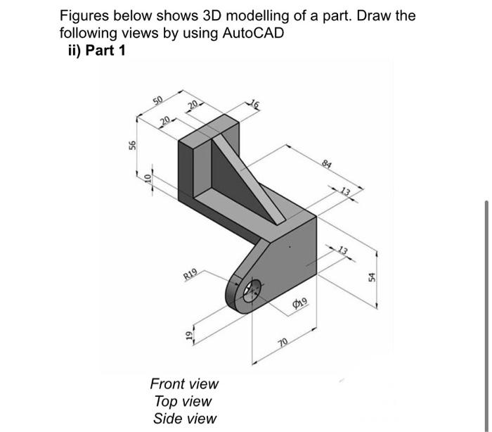 Solved Figures Below Shows 3D Modelling Of A Part. Draw The | Chegg.com