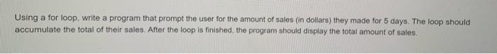 Solved Using a for loop, write a program that prompt the | Chegg.com