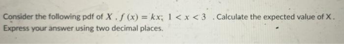 Solved Consider The Following Pdf Of X F X Kx 1