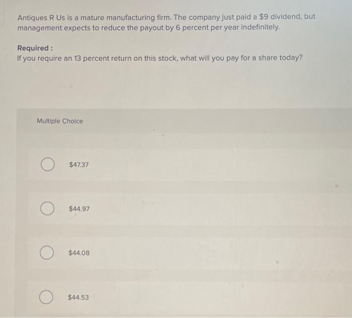 Solved Antiques R Us is a mature manufacturing firm. The