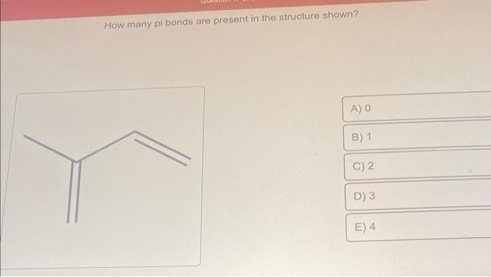 How many pi bonds are present in the structure shown?