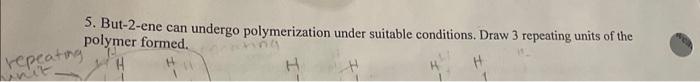 Solved 5. But-2-ene can undergo polymerization under | Chegg.com