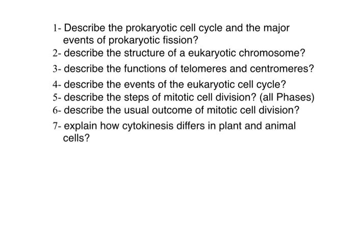Solved 1- Describe the prokaryotic cell cycle and the major 