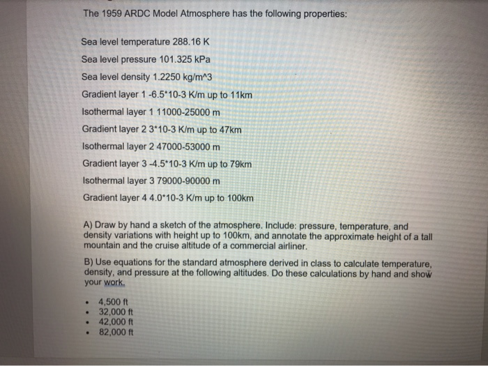 The 1959 ARDC Model Atmosphere has the following properties: Sea level temperature 288.16 K Sea level pressure 101.325 kPa Se