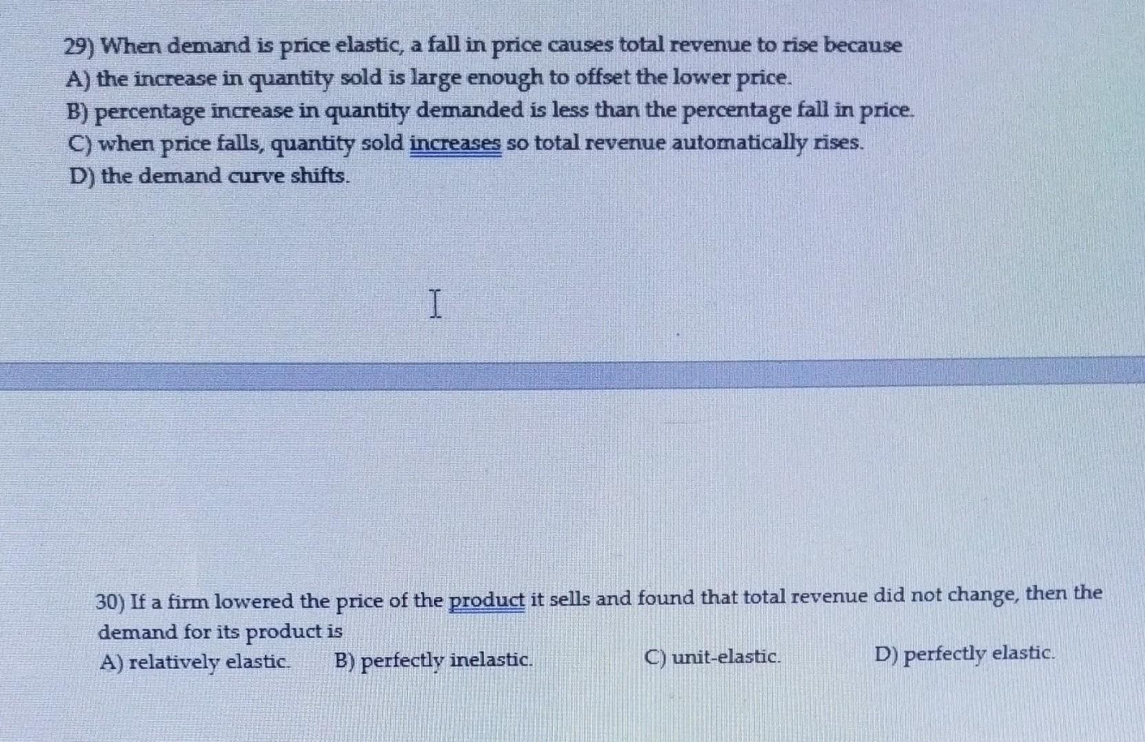 Solved 29) When demand is price elastic, a fall in price | Chegg.com