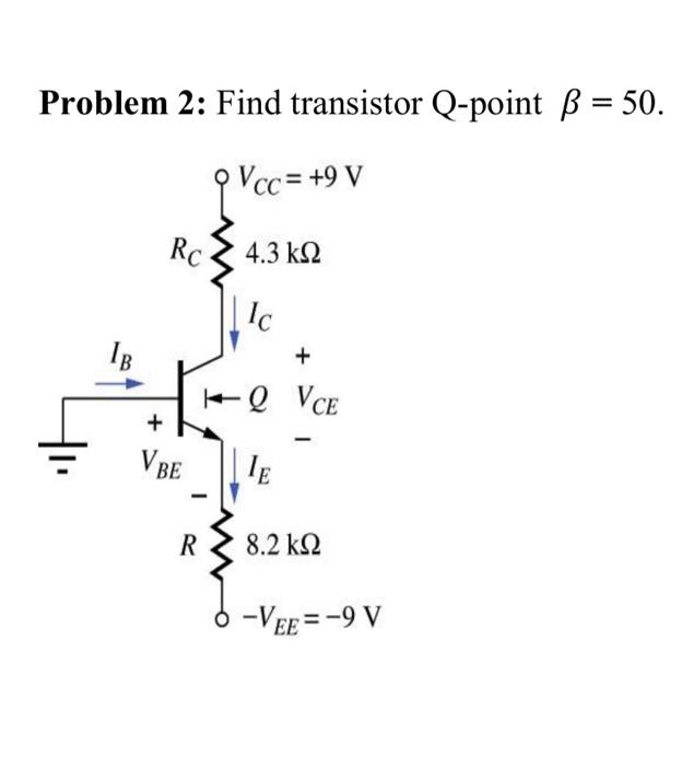 Problem 2 Find Transistor Q Point Ss 50 Vcc 9 V Chegg Com