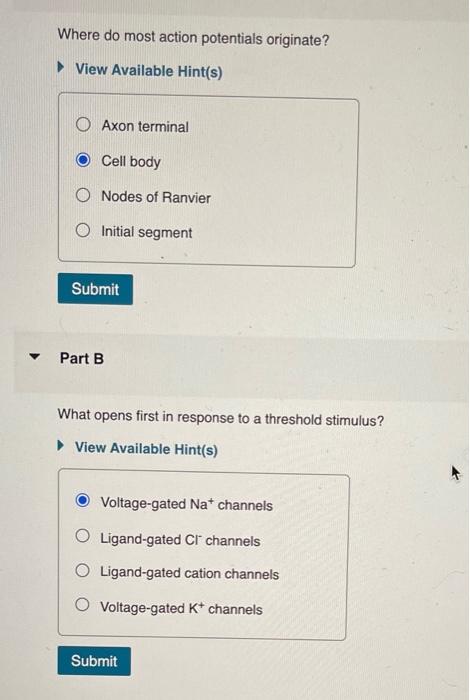 Where do most action potentials originate?
View Available Hint(s)
Axon terminal
Cell body
Nodes of Ranvier
Initial segment
Pa