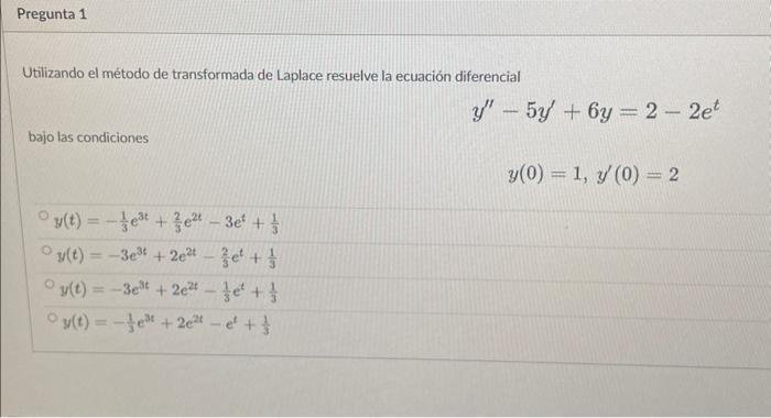 Utilizando el método de transformada de Laplace resuelve la ecuación diferencial \[ y^{\prime \prime}-5 y^{\prime}+6 y=2-2 e^