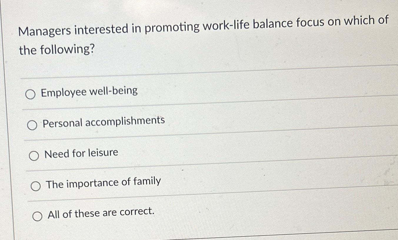 Solved Managers interested in promoting work-life balance | Chegg.com