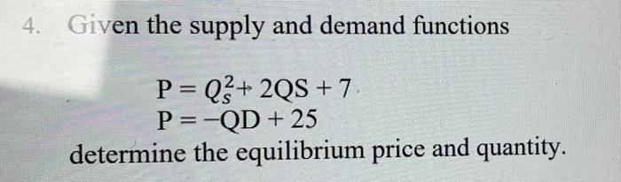 Solved 4. Given the supply and demand functions P= Q3 + 2QS | Chegg.com