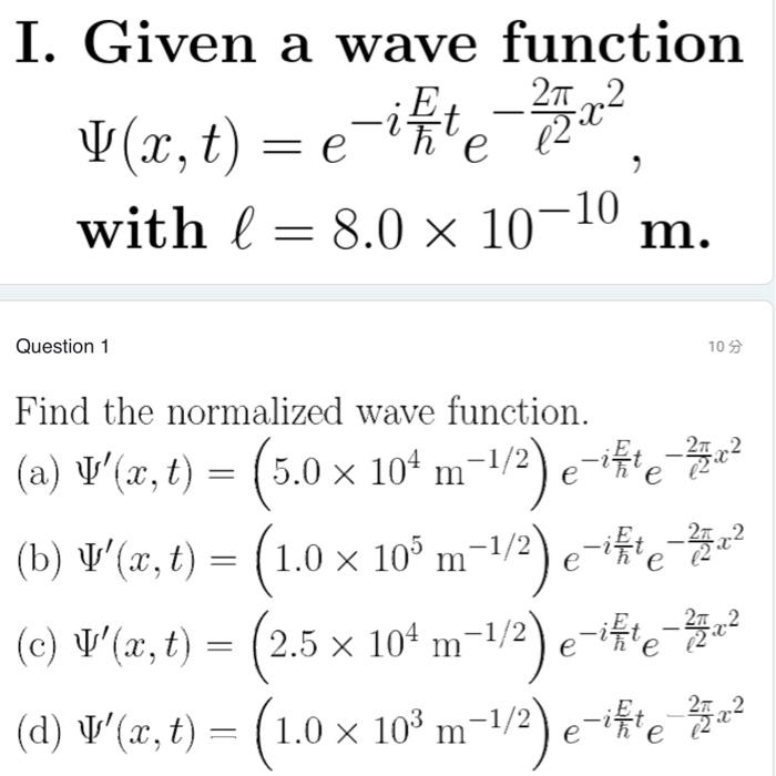 Solved I. Given a wave function Ψ(x,t)=e−iℏEte−ℓ22πx2, with | Chegg.com